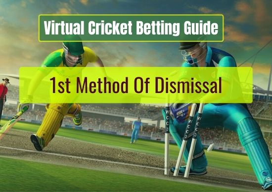 1st Method Of Dismissal - Virtual Cricket Betting Guide