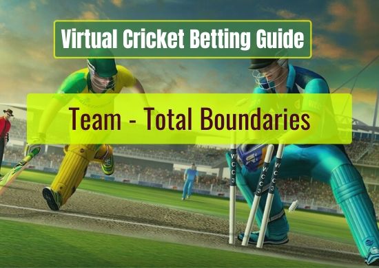 Team - Total Boundaries - Virtual Cricket Betting Guide