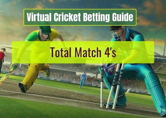 Total Match 4's - Virtual Cricket Betting Guide