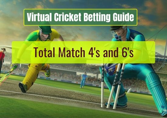 Total Match 4's and 6's - Virtual Cricket Betting Guide