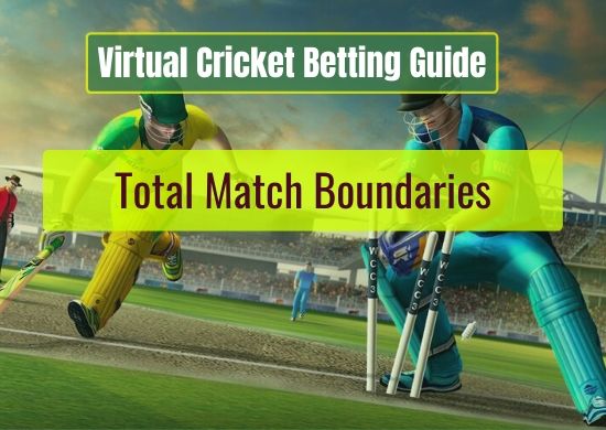 Total Match Boundaries - Virtual Cricket Betting Guide